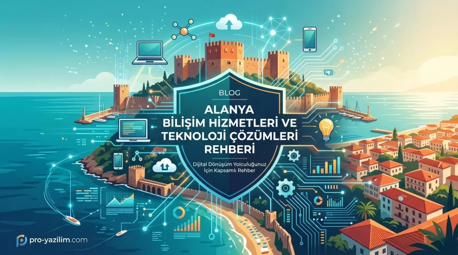  Alanya Bilişim Hizmetleri ve Teknoloji Çözümleri Rehberi
